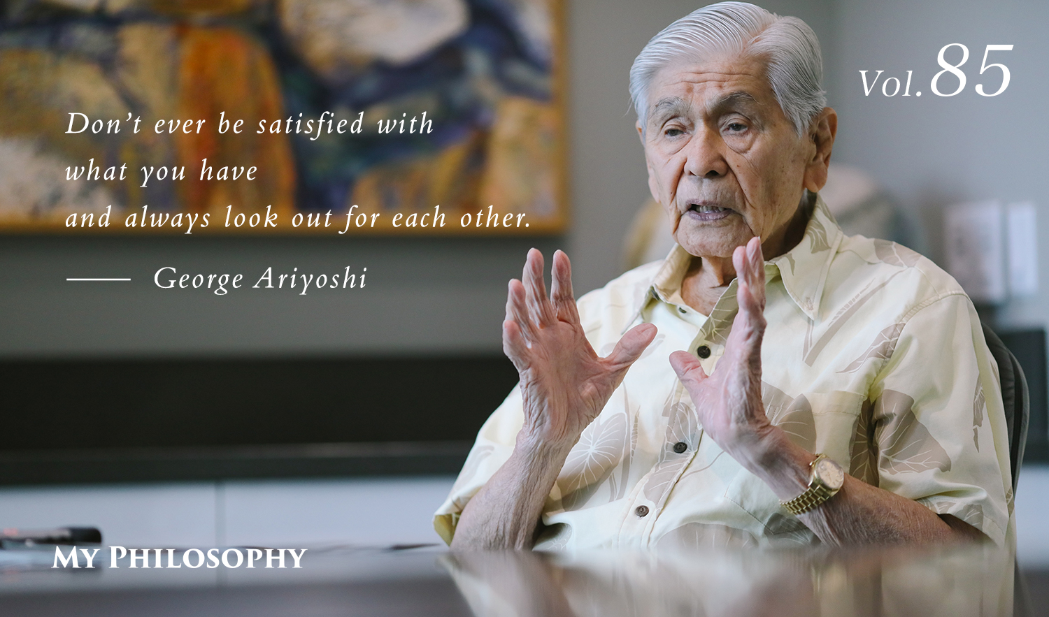 Vol.85 “My Philosophy” George Ariyoshi